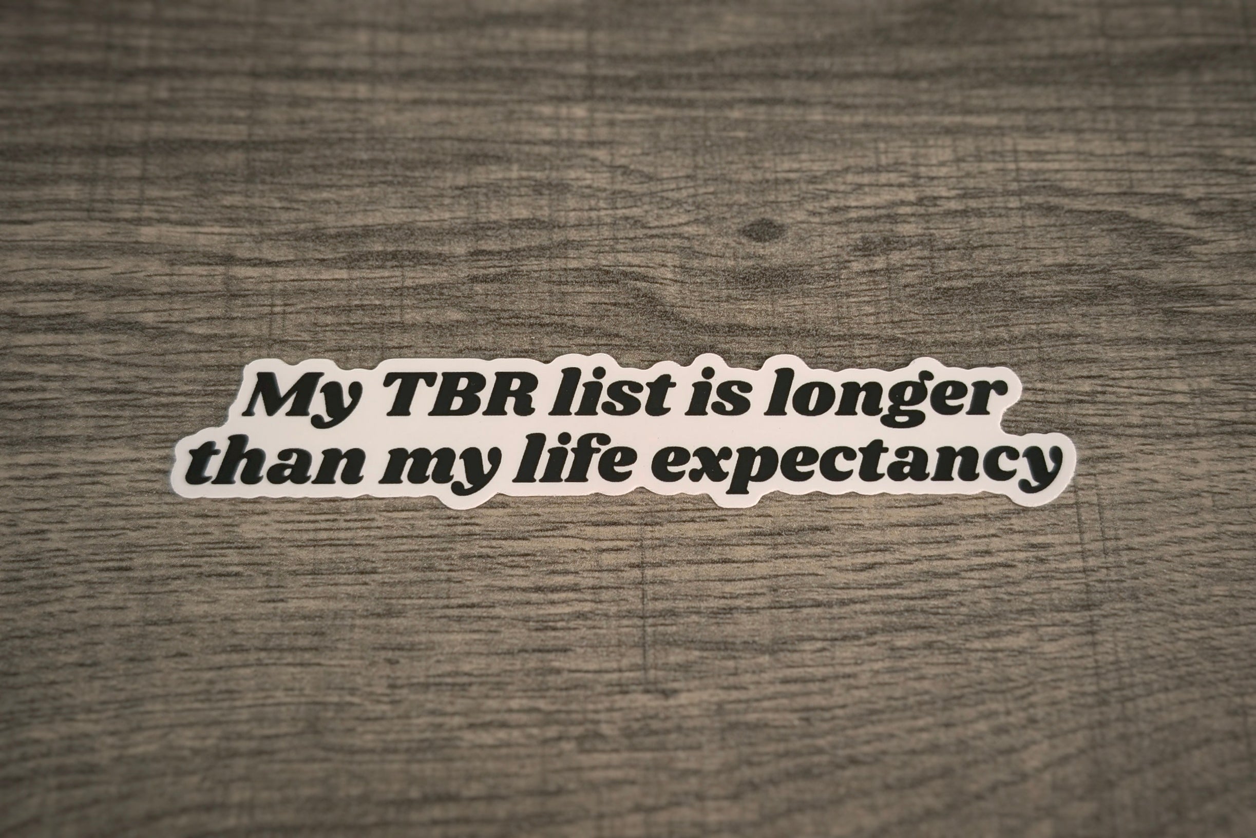 My TBR list is longer than my life expectancy.
