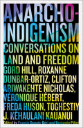 Anarcho-Indigenism: Conversations on Land and Freedom