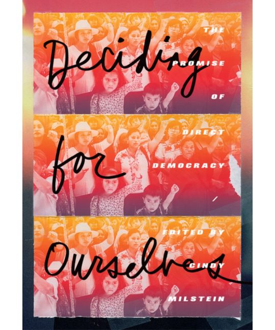 Deciding for Ourselves: The Promise of Direct Democracy