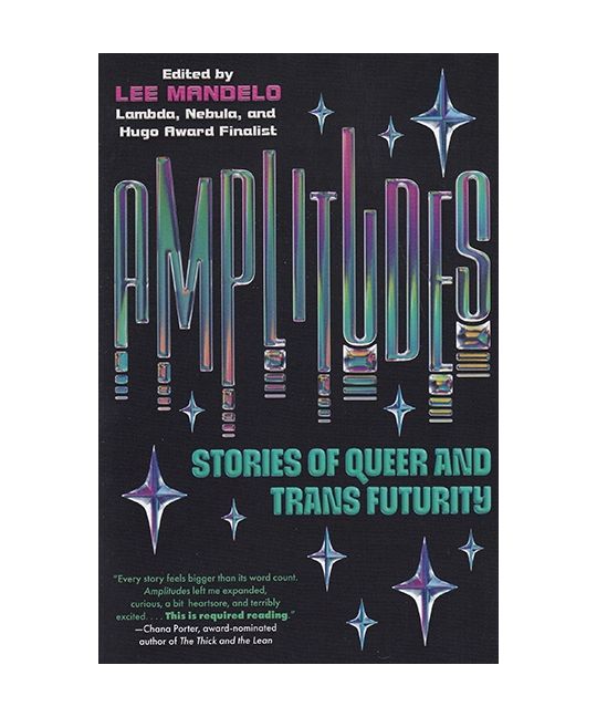 Amplitudes: Stories of Queer and Trans Futurity