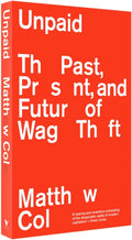 Unpaid: The Past, Present and Future of Wage Theft