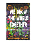 We Grow the World Together: Parenting Toward Abolition