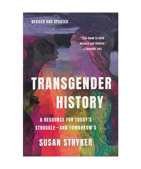 Transgender History: A Resource for Today's Struggle—and Tomorrow's (3rd Edition)