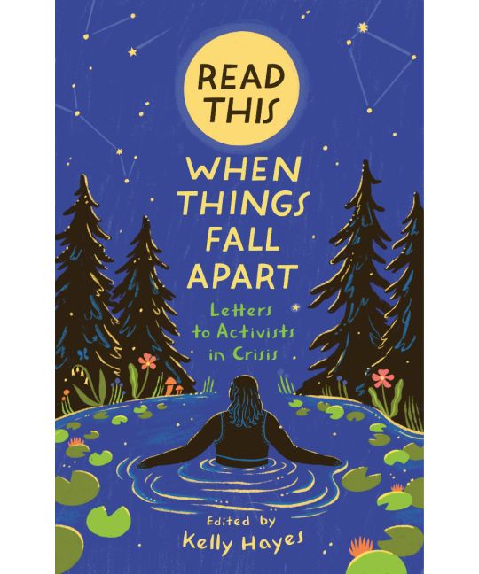 Read This When Things Fall Apart Letters to Activists in Crisis